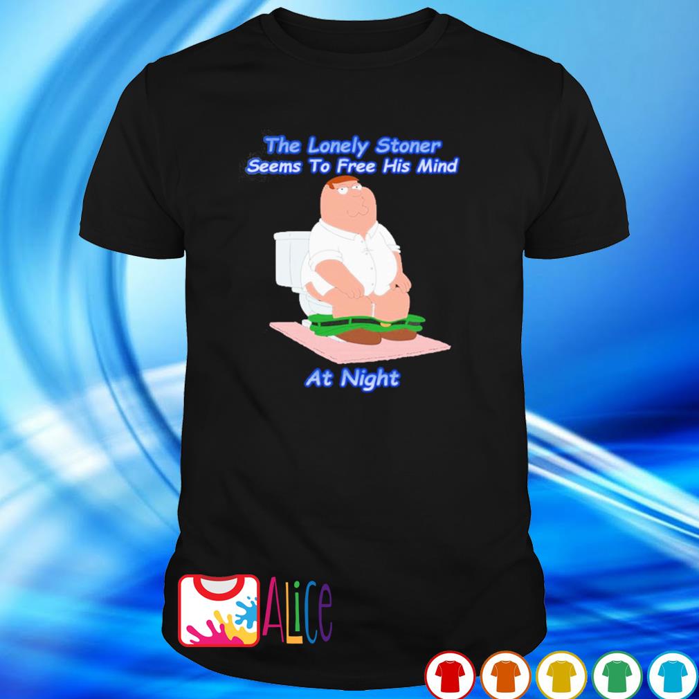 the lonely stoner seems to free his mind shirt