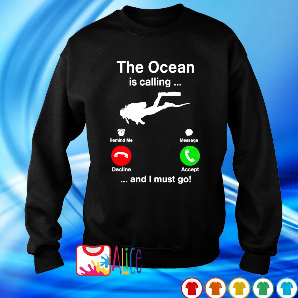 the ocean is calling and i must go shirt