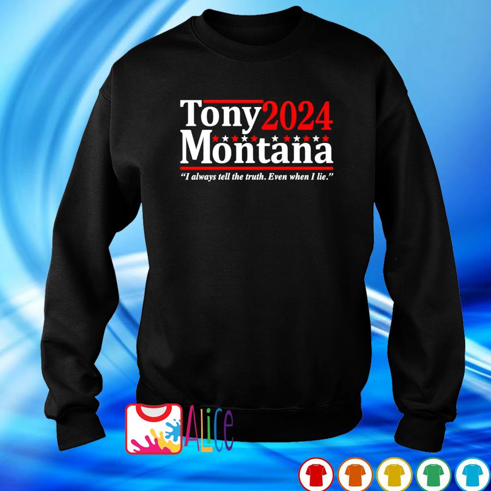 I always tell the truth even when I lie Tony Montana 2024 shirt, hoodie