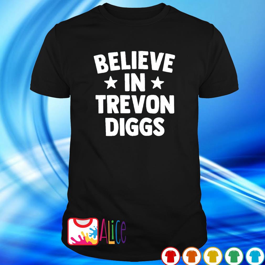 Funny believe in trevon Diggs Dallas Cowboys shirt