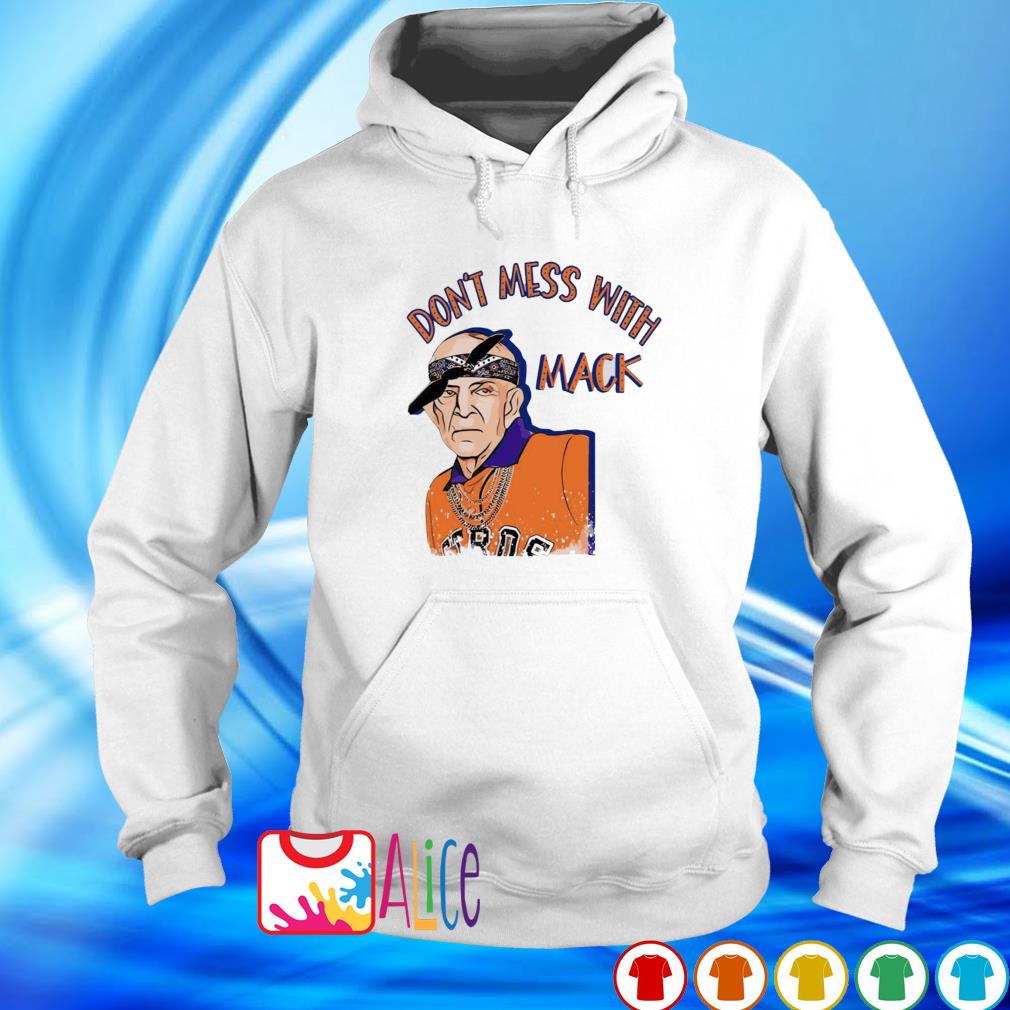 Don't mess with Mack Mattress Mack Astros shirt, hoodie, sweater and v-neck  t-shirt