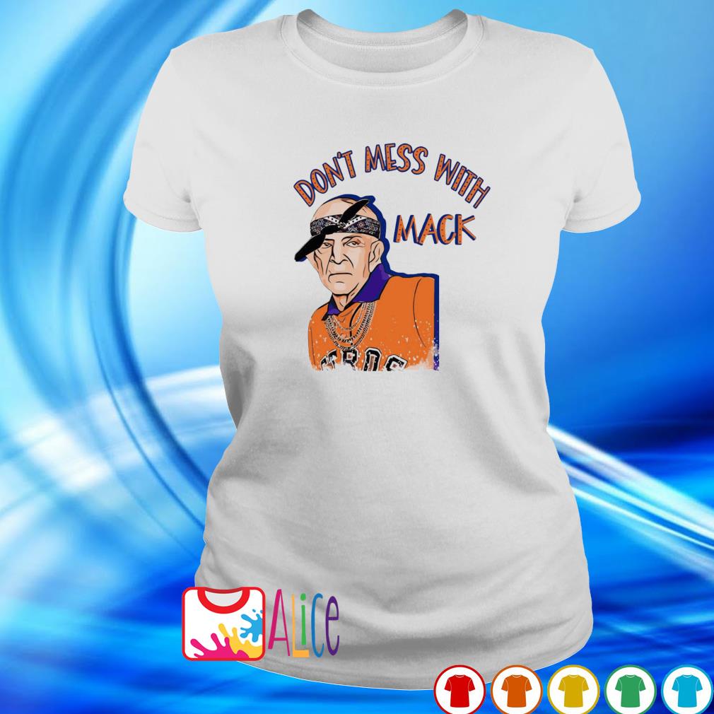 Don't mess with Mack Mattress Mack Astros shirt, hoodie, sweater and v-neck  t-shirt