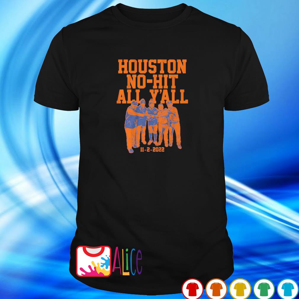 Funny houston no-hit all y'all 11 2 2022 shirt