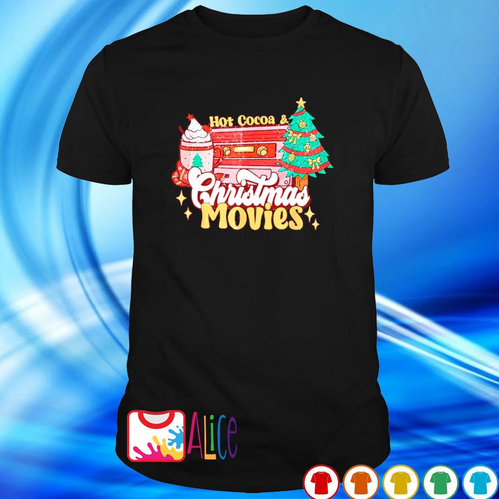Original hot cocoa and Christmas movie shirt