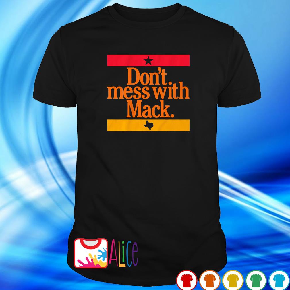 Premium don't mess with Mattress Mack Houston Astros baseball shirt