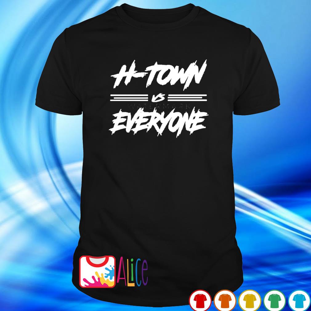 Premium h town vs everyone Houston Astros shirt