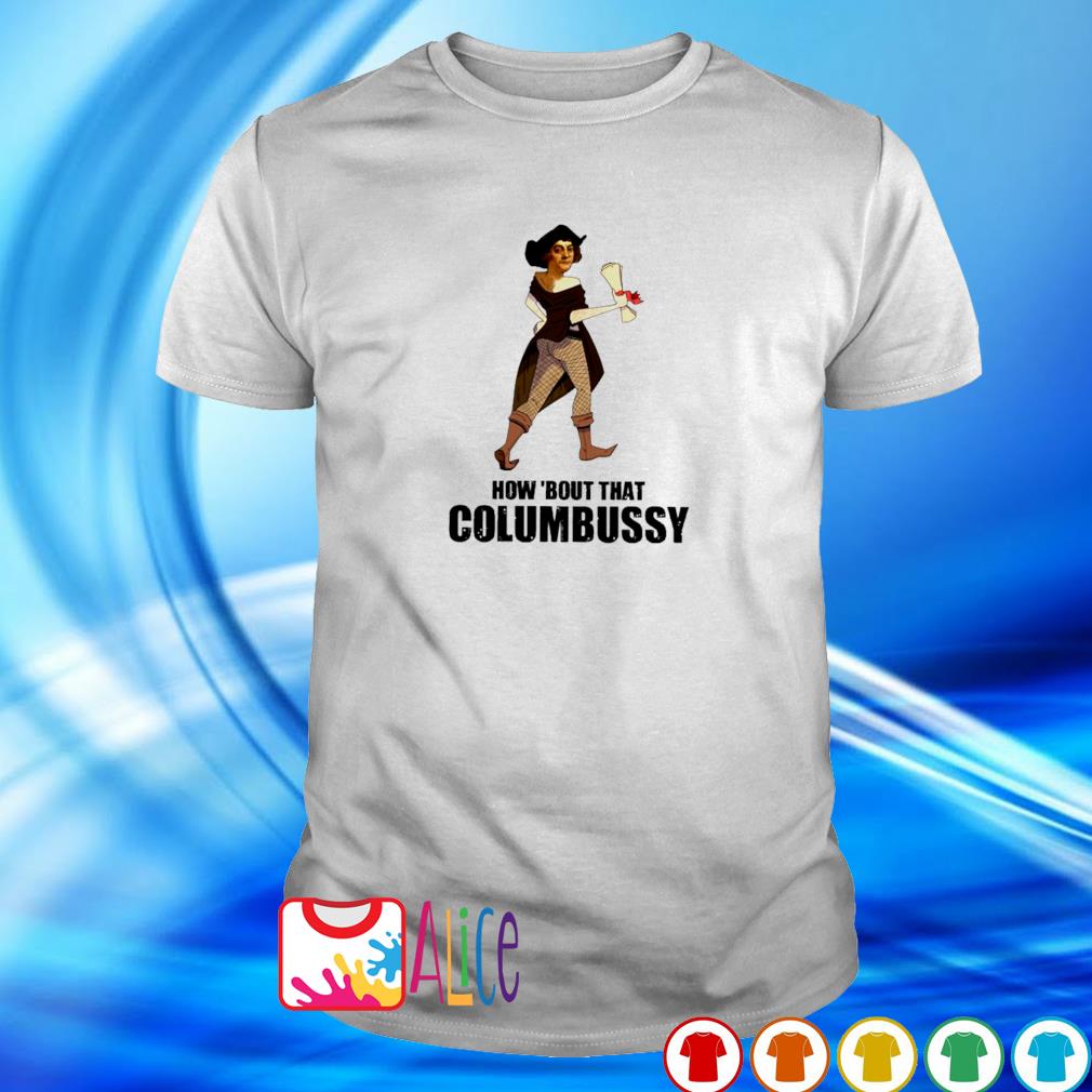 Awesome how bout that Columbussy shirt