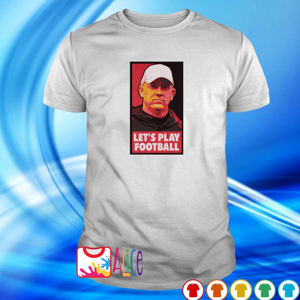 Awesome jeff Brohm let's play football shirt
