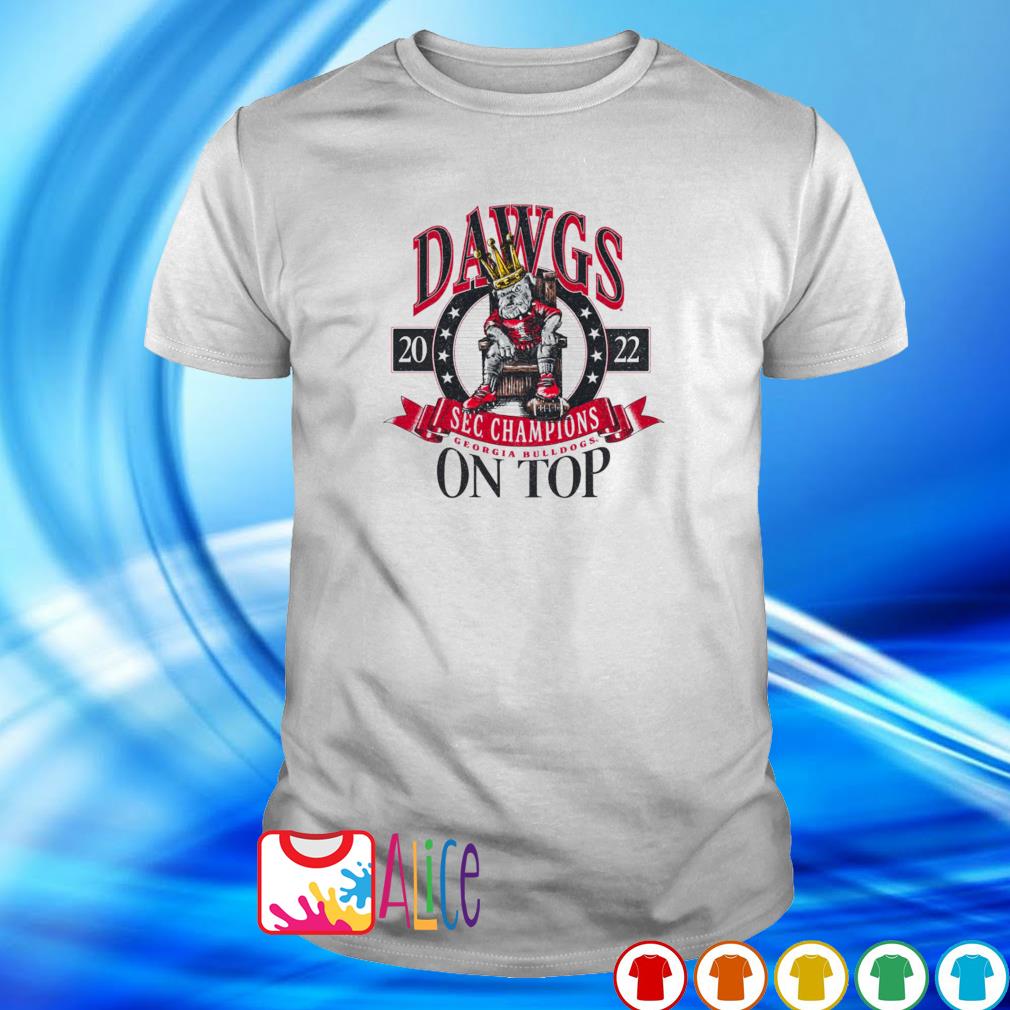 Funny dawgs on top Georgia Bulldogs SEC Champions 2022 shirt