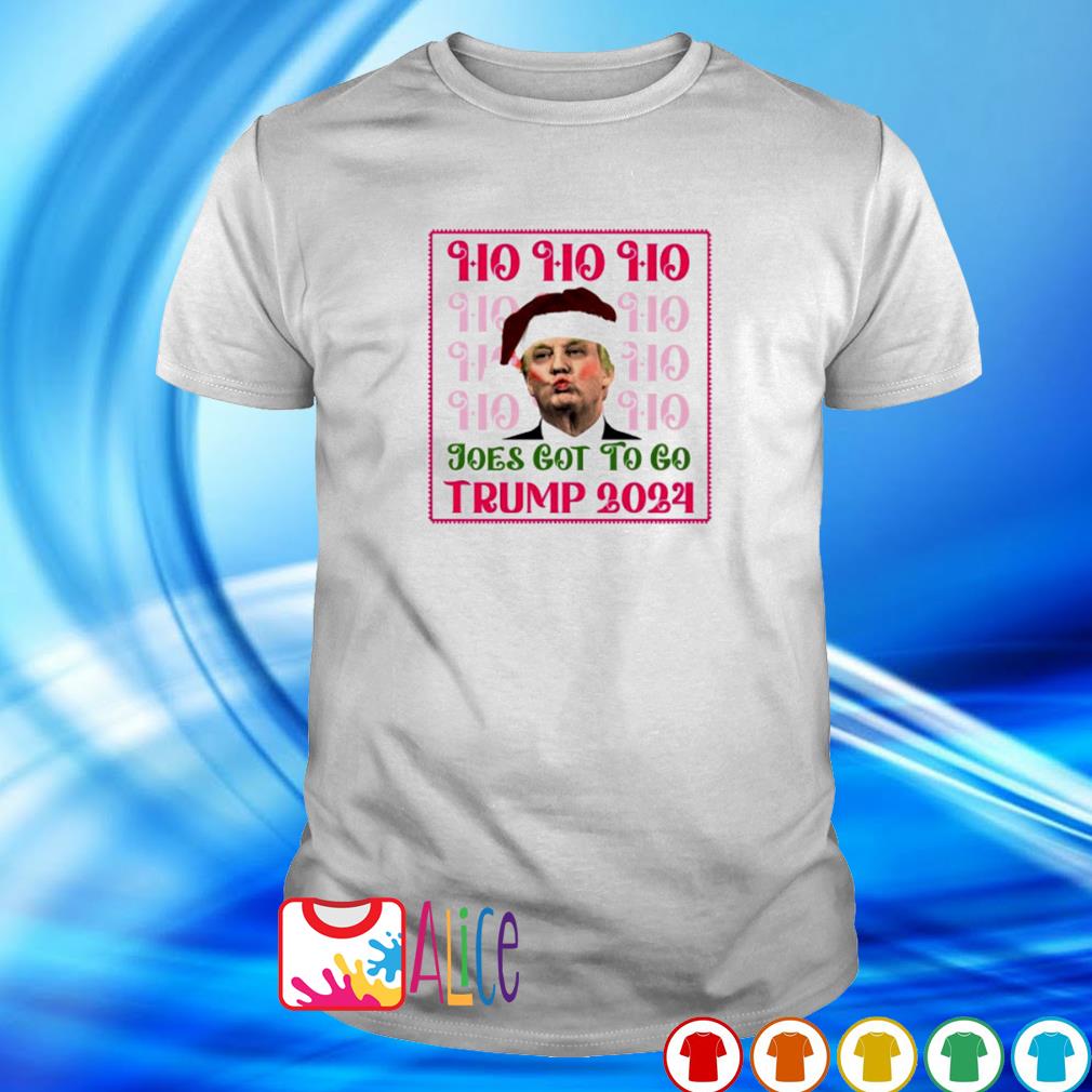 Funny ho ho ho Joe got to go Trump 2024 Christmas shirt