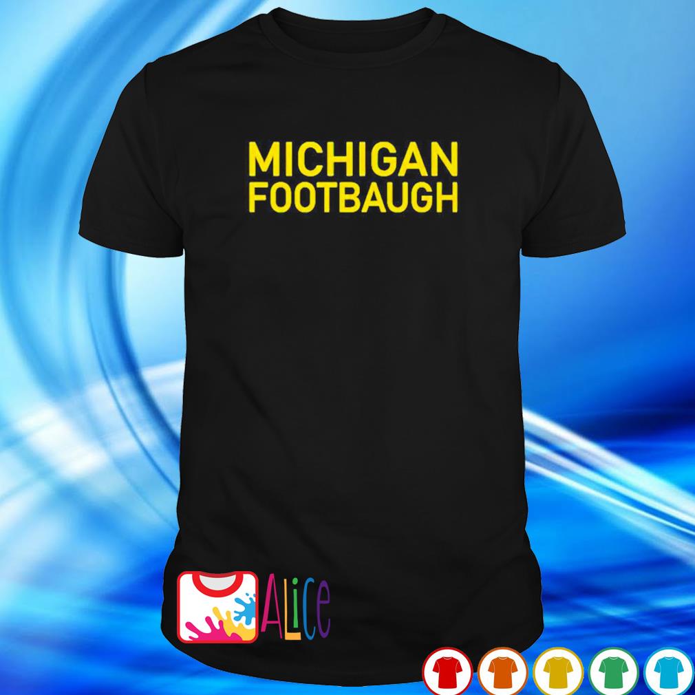 Funny michgan Footbaugh shirt