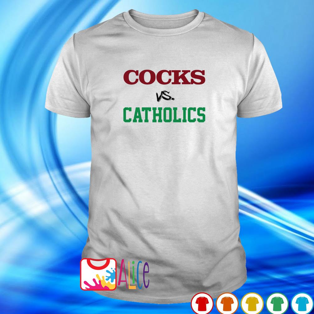 Nice cocks vs Catholic shirt