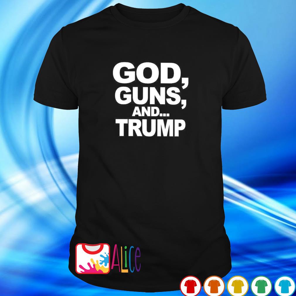 Official god guns and Trump shirt