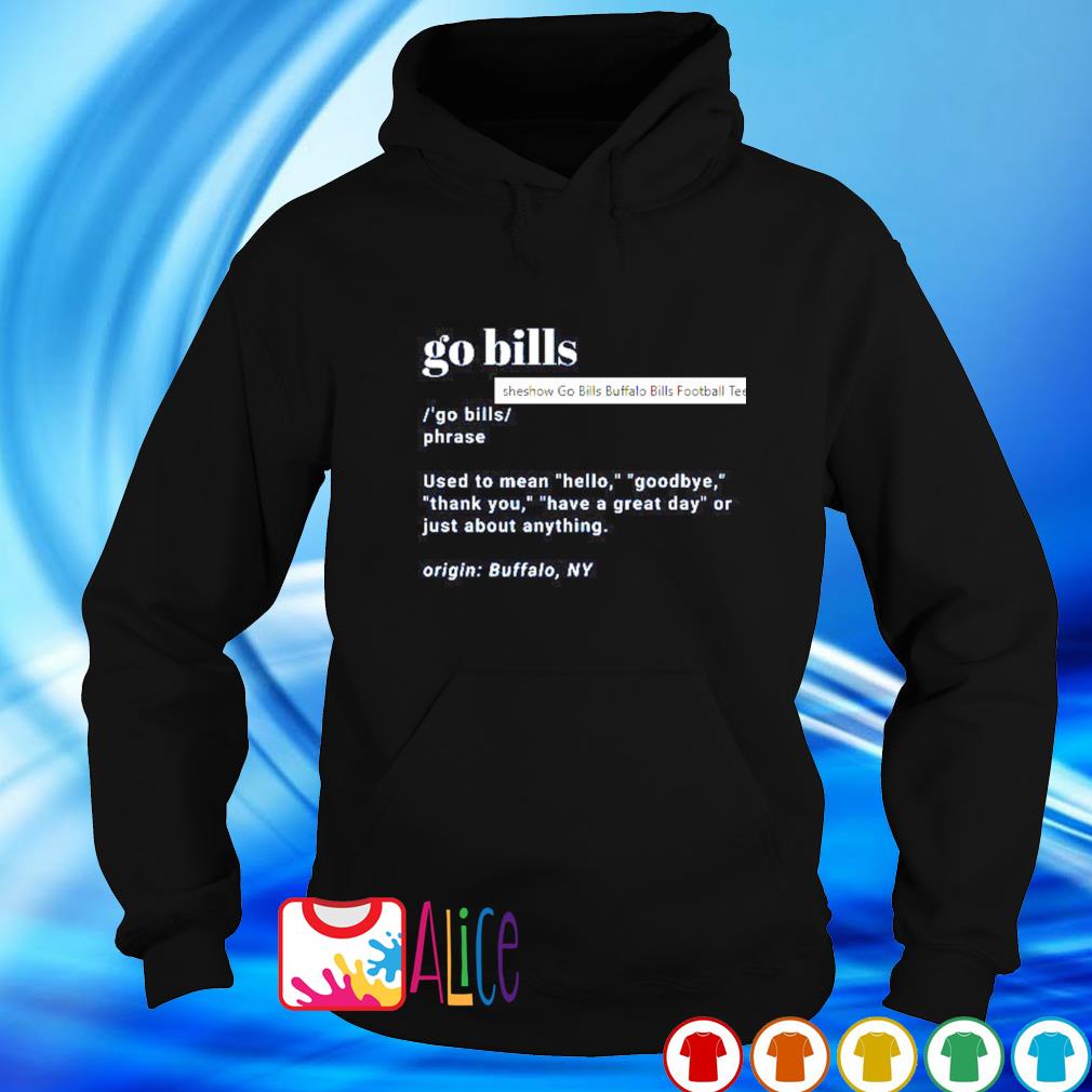 Go bills definition Buffalo Bills football shirt, hoodie, sweater