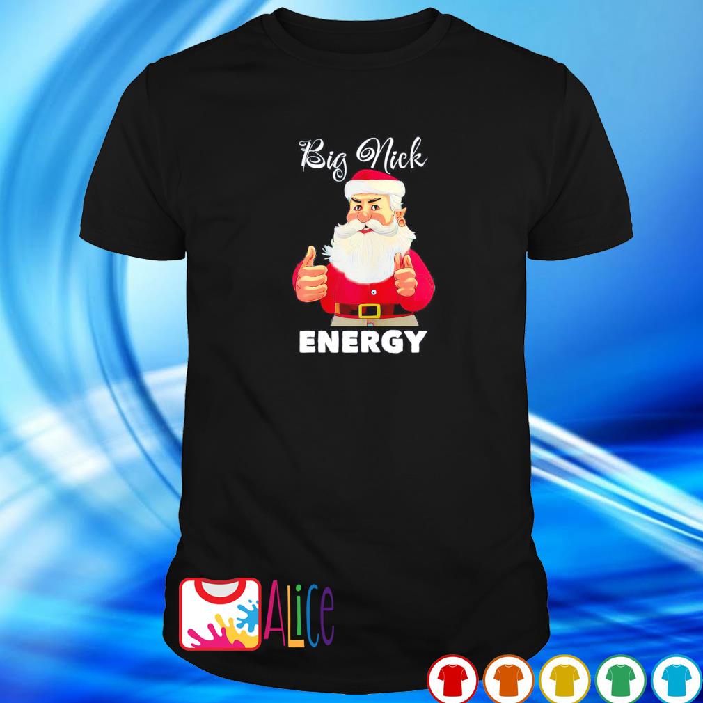 Premium big nick energy Santa Claus Christmas shirt