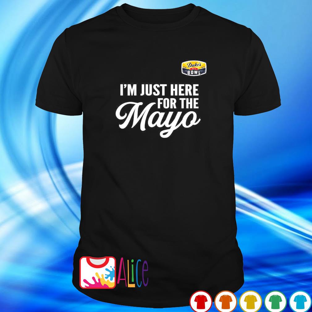 Premium i'm just here for the Mayo Duke's Mayo Bowl shirt