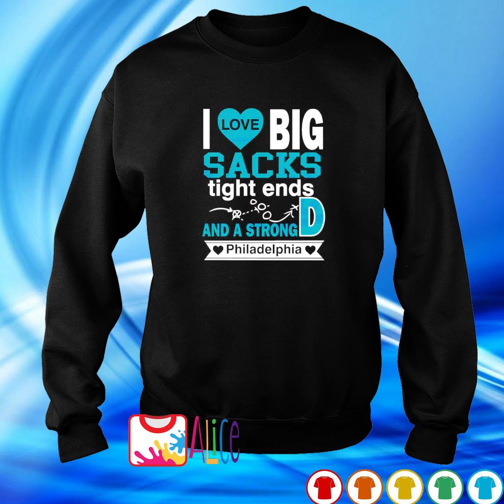 I Live Big Sacks Tight Ends And A Strong D Philadelphia Football Shirt  Longsleeve