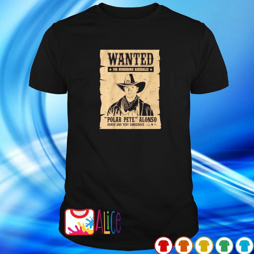 Best wanted Polar Pete Alonso for murdering baseballs shirt