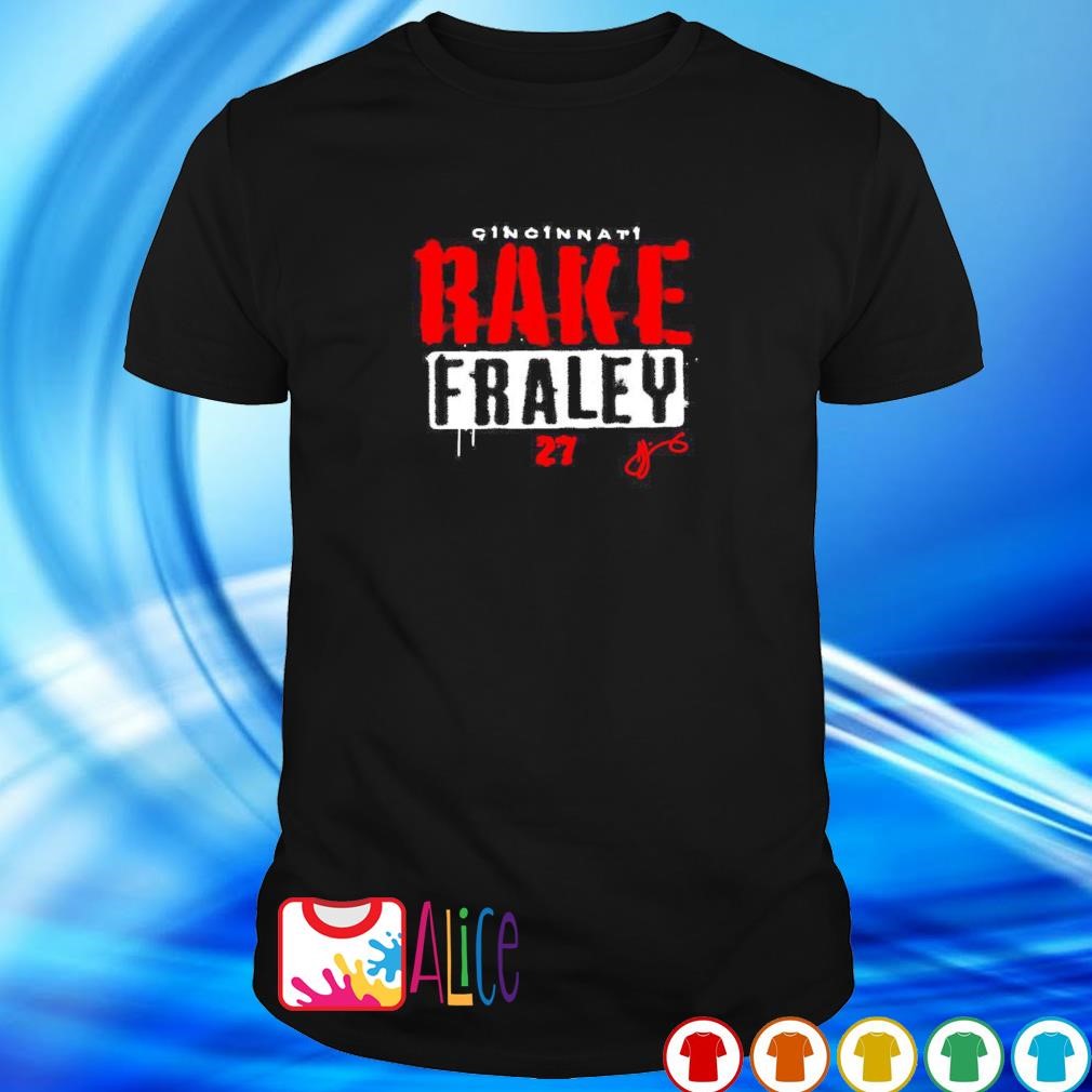 Funny cincinnati Fraley Rake 27 signature shirt