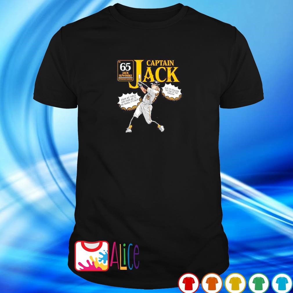 Captain Jack Suwinski 65 Pittsburgh Pirates Aye it's reached the end of the  horizon shirt - Dalatshirt