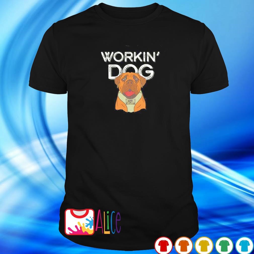 Top workin' Dog shirt
