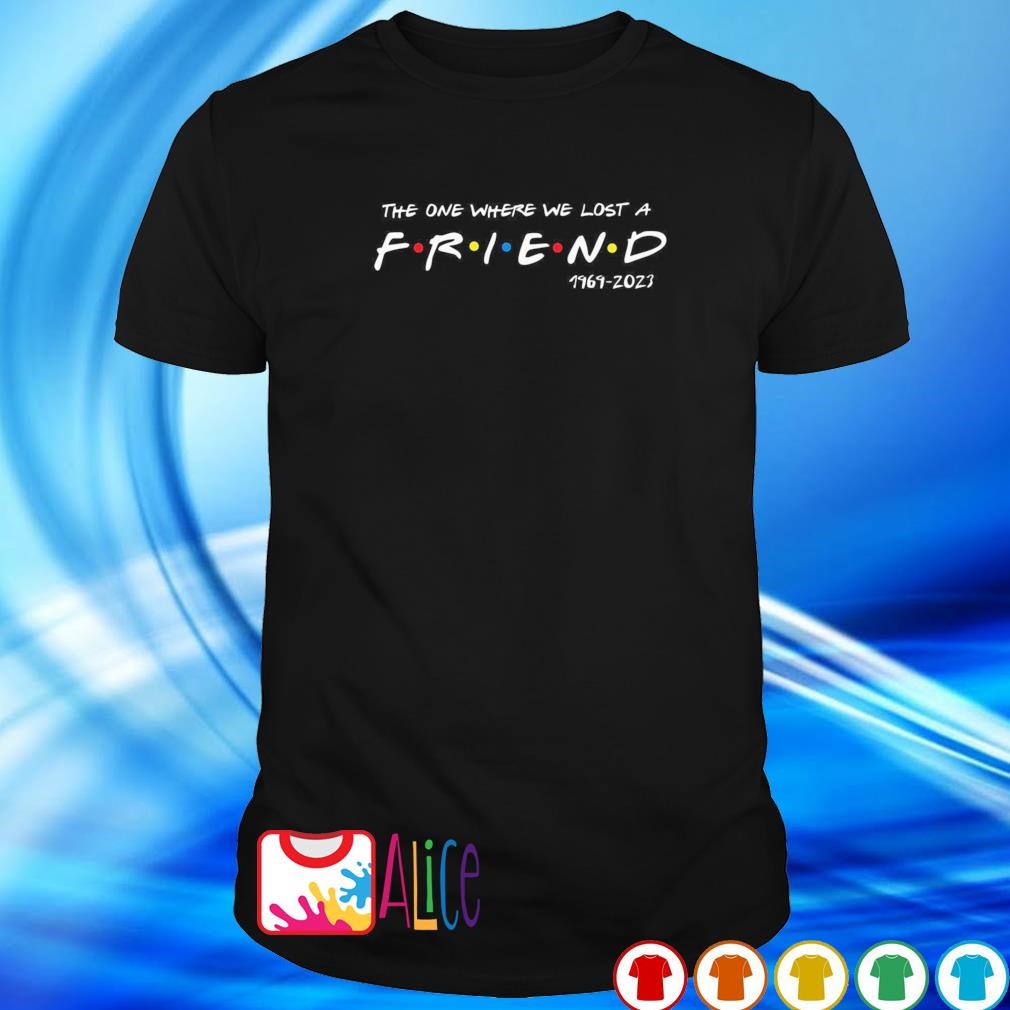 Best matthew Perry the one where we lost a Friend 1969 2023 shirt