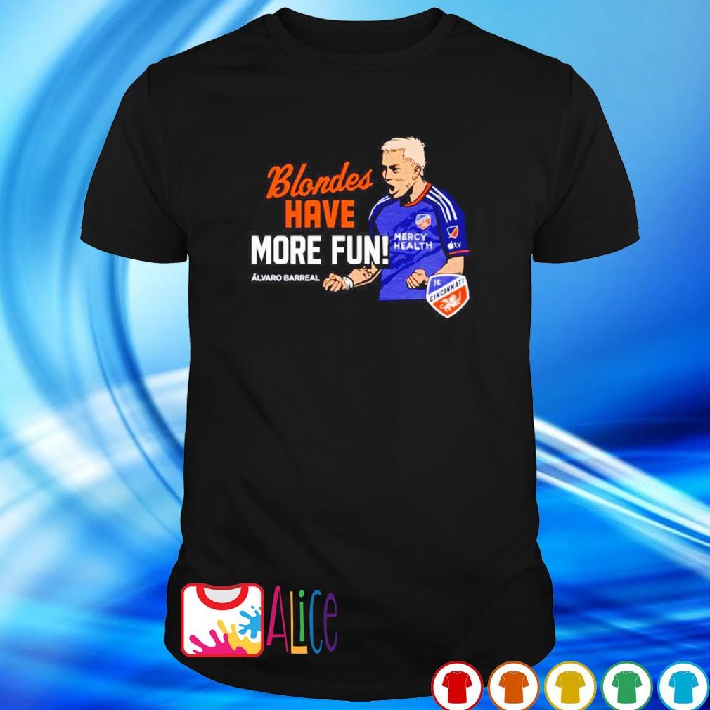 Original blondes have more fun Alvaro Barreal Cincinnati FC shirt